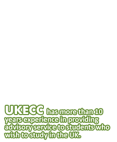 UKECC has more than 10 years experience in providing advisory service to students who wish to study in the UK.